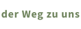 der Weg zu uns